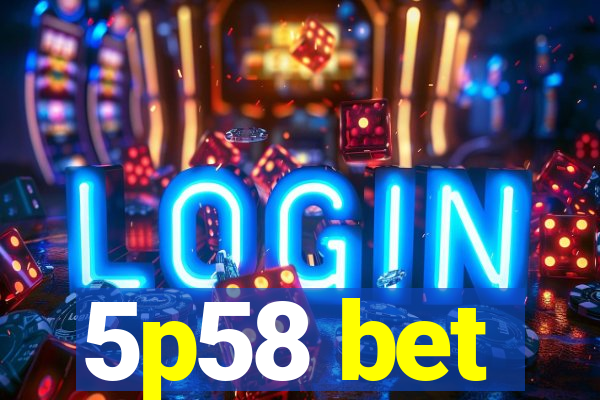 5p58 bet